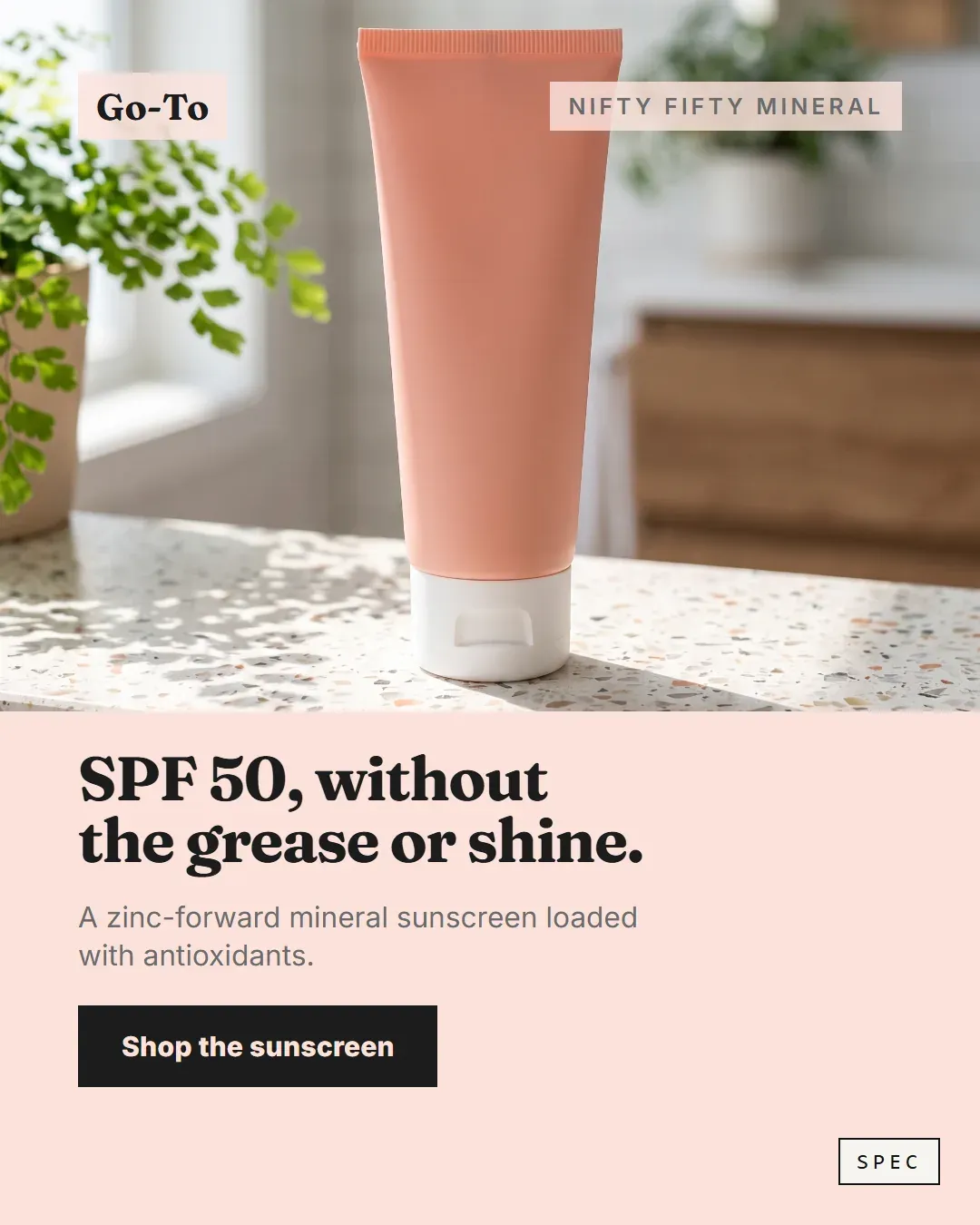 Spec concept for Go-To (unaffiliated, not commissioned): peach sunscreen tube on a terrazzo shelf, headline SPF 50, without the grease or shine.