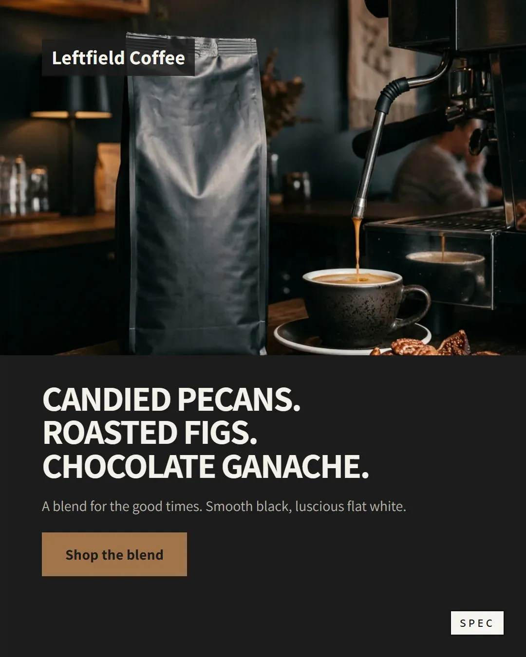 Spec concept for Leftfield Coffee (unaffiliated, not commissioned): black 1kg coffee bag with an espresso pour in a dark cafe, headline Candied pecans. Roasted figs. Chocolate ganache.