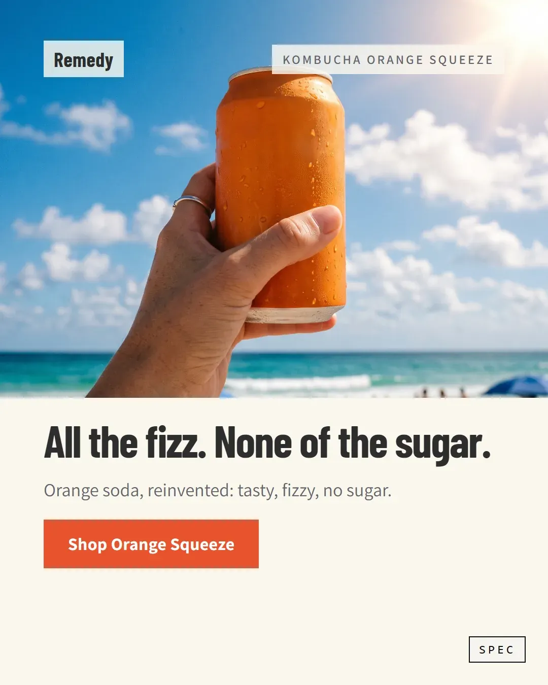 Spec concept for Remedy (unaffiliated, not commissioned): hand holding a chilled orange can against a beach sky, headline All the fizz. None of the sugar.